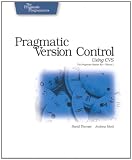 Thomas, Dave: Pragmatic Version Control Using Cvs: With Cvs
