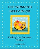 Sarasohn, Lisa: The Woman's Belly Book: Finding Your Treasure Within Sarasohn, Lisa: The Woman's Belly Book: Finding Your Treasure Within