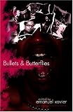 Xavier, Emanuel: Bullets & Butterflies: Queer Spoken Word Poetry