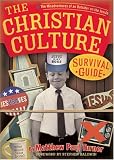 Turner, Matthew: The Christian Culture Survival Guide: The Misadventures of an Outsider on the Inside Turner, Matthew: The Christian Culture Survival Guide: The Misadventures of an Outsider on the Inside
