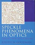 Goodman, Joseph W.: Speckle Phenomena in Optics: Theory and Applications