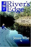 At the River's Edge (0974750182) by Wise, Jessie Wise, Jessie: At the River's Edge
