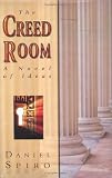 Spiro, Daniel: The Creed Room: A Novel of Ideas