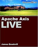 Goodwill, James: Apache Axis Live: A Web Services Tutorial Goodwill, James: Apache Axis Live: A Web Services Tutorial