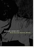 Levy, Bernard-Henri: Who Killed Daniel Pearl? Levy, Bernard-Henri: Who Killed Daniel Pearl?