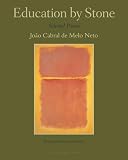 Cabral De Melo Neto, Joao: Education By Stone: Selected Poems Cabral De Melo Neto, Joao: Education By Stone: Selected Poems