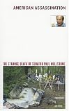 Fetzer, James H.: American Assassination: The Strange Death Of Senator Paul Wellstone Fetzer, James H.: American Assassination: The Strange Death Of Senator Paul Wellstone