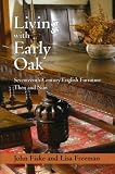 Fiske, John: Living With Early Oak: Seventeenth-Century English Furniture Then And Now Fiske, John: Living With Early Oak: Seventeenth-Century English Furniture Then And Now