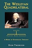 Thorsen, Don: The Wesleyan Quadrilateral: Scripture, Tradition, Reason & Experience As a Model of Evangelical Theology