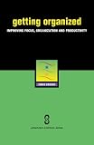 Crouch, Chris: Getting Organized: Learning How to Focus, Organize, and Prioritize Crouch, Chris: Getting Organized: Learning How to Focus, Organize, and Prioritize