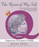 Henes, Donna: The Queen Of My Self: Stepping Into Sovereignty In Midlife