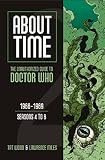 Miles, Lawrence: About Time: The Unauthorized Guide to Doctor Who 1966-1969, Seasons 4 to 6 Miles, Lawrence: About Time: The Unauthorized Guide to Doctor Who 1966-1969, Seasons 4 to 6