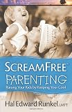 Runkel, Hal: Screamfree Parenting: The Revolutionary Approach to Raising Your Kids by Keeping Your Cool Runkel, Hal: Screamfree Parenting: The Revolutionary Approach to Raising Your Kids by Keeping Your Cool