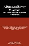 Waldron, Samuel E.: A Reformed Baptist Manifesto Waldron, Samuel E.: A Reformed Baptist Manifesto