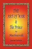 Machiavelli, Niccolo: The Art of War &the Prince by Machiavelli