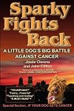 Clifton, John: Sparky Fights Back: A Little Dog's Big Battle Against Cancer