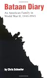 Schaefer, Chris: Bataan Diary: An American Family In World War Ii, 1941-1945