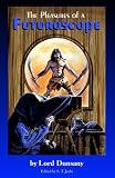 Dunsany: The Pleasures of a Futuroscope Dunsany: The Pleasures of a Futuroscope