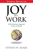 Bakke, Dennis W.: Joy at Work: A Revolutionary Approach To Fun on the Job