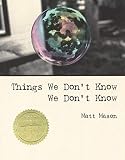 Mason, Matt: Things We Don't Know We Don't Know Mason, Matt: Things We Don't Know We Don't Know