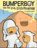 Huey, Debbie: Bumperboy and the Loud, Loud Mountain Huey, Debbie: Bumperboy and the Loud, Loud Mountain