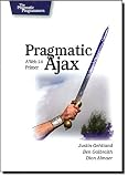 Galbraith, Ben: Pragmatic Ajax: A Web 2.0 Primer