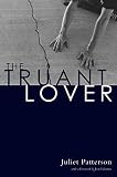 Patterson, Juliet: The Truant Lover Patterson, Juliet: The Truant Lover