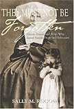 Rogow, Sally M.: They Must Not Be Forgotten: Heroic Priests and Nuns Who Saved People from the Holocaust