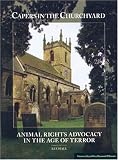 Hall, Lee: Capers in the Churchyard: Animal Rights Advocacy in the Age of Terror Hall, Lee: Capers in the Churchyard: Animal Rights Advocacy in the Age of Terror