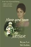 Mcglothin, Bryan Lee: Have You Seen My Mother
