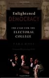 Ross, Tara: Enlightened Democracy: The Case for the Electoral College
