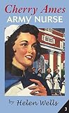Wells, Helen: Cherry Ames, Army Nurse book 3 Wells, Helen: Cherry Ames, Army Nurse book 3