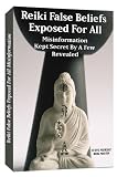 Murray, Steve: Reiki False Beliefs Exposed for All Misinformation Kept Secret by a Few Revealed