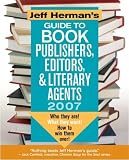 Herman, Jeff: Jeff Herman's Guide to Book Publishers, Editors & Literary Agents 2007 Herman, Jeff: Jeff Herman's Guide to Book Publishers, Editors & Literary Agents 2007