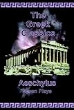 Aeschylus: Aeschylus - Seven Plays Aeschylus: Aeschylus - Seven Plays