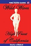 Willeford, Charles: High Priest of California And Wild Wives