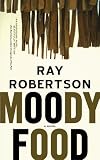 Robertson, Ray: Moody Food