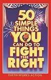 Earthworks Group: 50 Simple Things You Can Do to Fight the Right Earthworks Group: 50 Simple Things You Can Do to Fight the Right