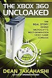 Takahashi, Dean: The Xbox 360 Uncloaked: The Real Story Behind Microsoft's Next-generation Video Game Console Takahashi, Dean: The Xbox 360 Uncloaked: The Real Story Behind Microsoft's Next-generation Video Game Console