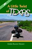 Moore, Linda Raven: A Little Twist of Texas: Raven's Roads Moore, Linda Raven: A Little Twist of Texas: Raven's Roads