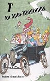 Foster, Feather Schwartz: T: An Auto-biography Foster, Feather Schwartz: T: An Auto-biography