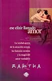 Ramtha: Ese Elixir Llamado Amor/ That Elixir Called Love Ramtha: Ese Elixir Llamado Amor/ That Elixir Called Love