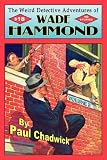Chadwick, Paul: The Weird Detective Adventures of Wade Hammond Chadwick, Paul: The Weird Detective Adventures of Wade Hammond