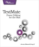 Gray, James: Textmate: Power Editing for the Mac Gray, James: Textmate: Power Editing for the Mac