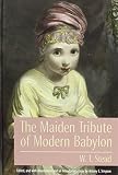 Stead, W. T.: The Maiden Tribute of Modern Babylon: The Report of the Secret Commission