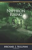 Nyphron Rising by Michael J Sullivan Nyphron Rising by Michael J Sullivan