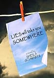 Schwartz, Sheila: Lies Will Take You Somewhere Schwartz, Sheila: Lies Will Take You Somewhere