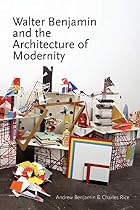 Walter Benjamin and the Architecture of&hellip;