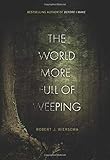 The World More Full of Weeping The World More Full of Weeping