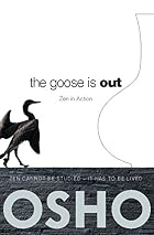 The Goose Is Out: Zen in Action by Osho